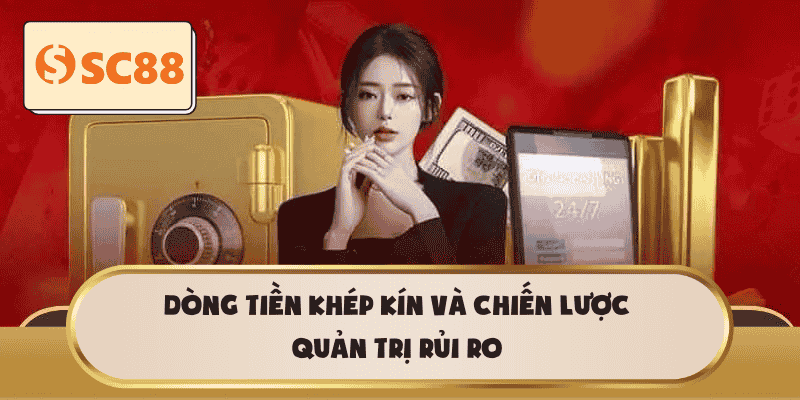 Dòng tiền khép kín và chiến lược quản trị rủi ro